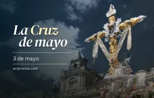 null La Cruz de Mayo, 3 de mayo / ACI Prensa
