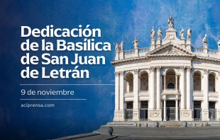 null Dedicación de la Basílica de San Juan de Letrán, 9 de noviembre / ACI Prensa