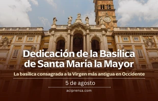 null Dedicación de la Basílica Santa María la Mayor, 5 de agosto / ACI Prensa