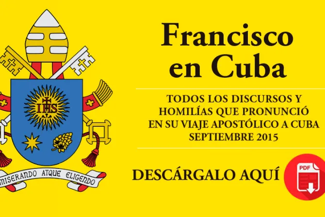 E-Book "Francisco en Cuba", descarga gratis todos los mensajes del Papa en PDF