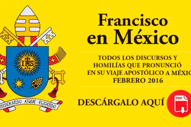 E-Book: "Francisco en México", descarga gratis todos los mensajes del Papa en PDF