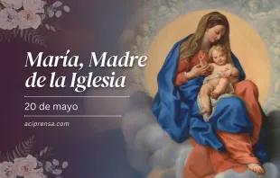null María, Madre de la Iglesia / ACI Prensa
