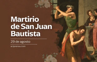 null Martirio de San Juan Bautista, 29 de agosto / ACI Prensa