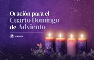 null Oración para el Cuarto Domingo de Adviento 2024 / ACI Prensa