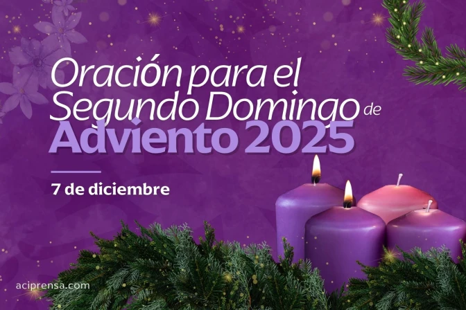 Oración para el Segundo Domingo de Adviento 2025
