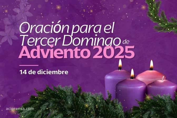 Oración para el Tercer Domingo de Adviento 2025