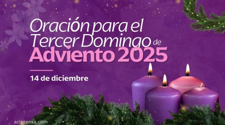 Oración para el Tercer Domingo de Adviento 2025