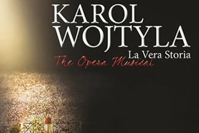 Preparan musical sobre Juan Pablo II “Karol Wojtyla: La verdadera historia”