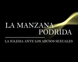 La manzana podrida: Documental sobre abusos sexuales en la Iglesia Católica