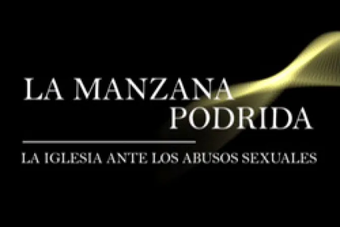 La manzana podrida: Documental sobre abusos sexuales en la Iglesia Católica