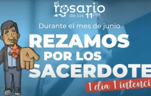 Captura del vu00eddeo de presentaciu00f3n de la campau00f1a de oraciu00f3n por los sacerdotes. Cru00e9dito: El Rosario de las 11pm 