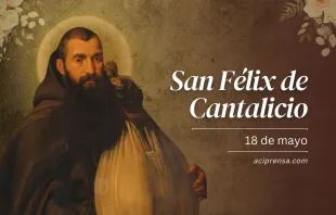 null San Félix de Cantalicio, 18 de mayo / ACI Prensa