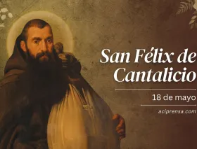Hoy celebramos a San Félix de Cantalicio, cuyo buen ánimo brillaba en medio de las dificultades