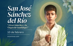 null San José Sánchez Del Río, 10 de febrero / ACI Prensa