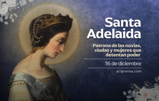 null Santa Adelaida, 16 de diciembre / ACI Prensa