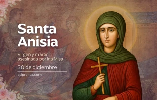 null Santa Anisia, 30 de diciembre / ACI Prensa