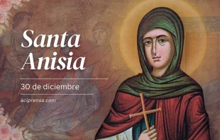 null Santa Anisia, 30 de diciembre / ACI Prensa