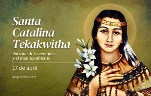null Santa Catalina Tekakwitha, 17 de abril / ACI Prensa