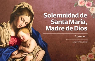 null Santa María, Madre de Dios, 1 de enero / ACI Prensa