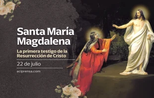 null Santa María Magdalena, 22 de julio / ACI Prensa