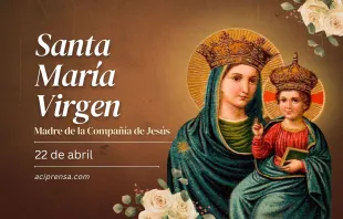 null Santa María Virgen, 22 de abril / ACI Prensa