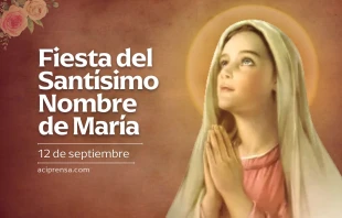 null Fiesta del Santísimo Nombre de María / ACI Prensa
