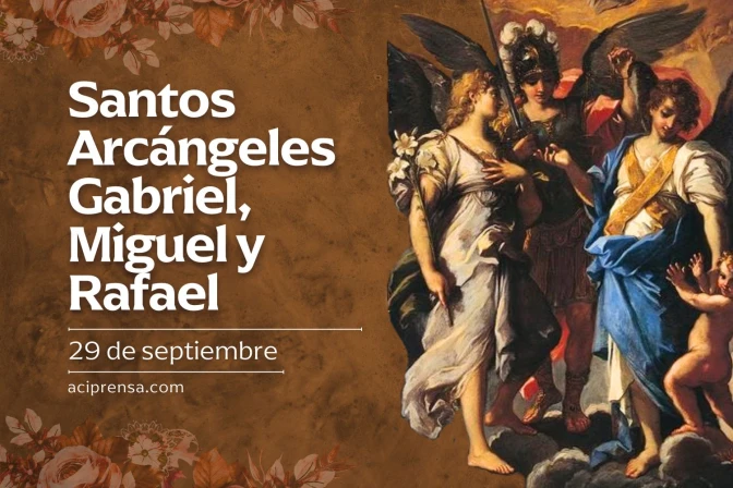 Santos Arcángeles Gabriel, Miguel y Rafael