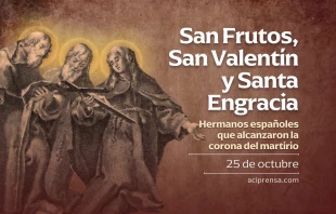 null San Frutos, Santa Engracia y San Valentín, 25 de octubre / ACI Prensa