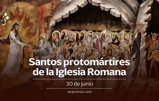 null Santos Protomártires de Roma, 30 de junio / ACI Prensa