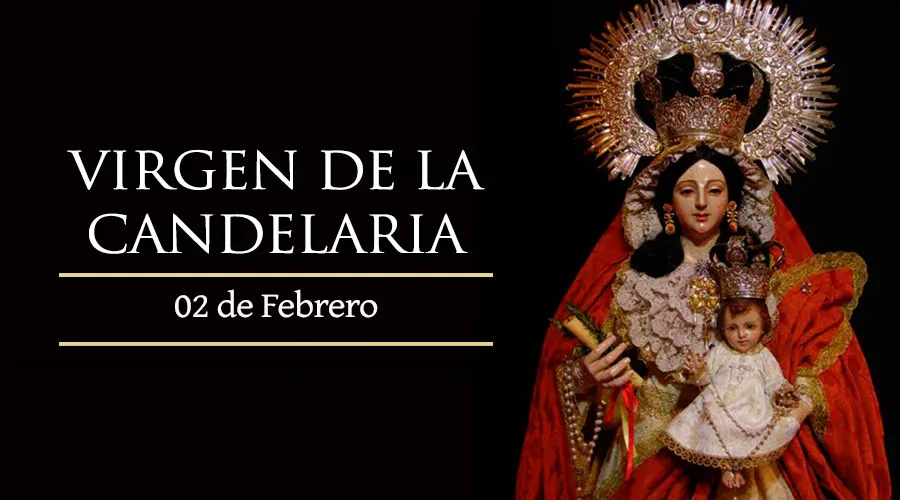 2 de febrero: La Iglesia celebra la Fiesta de la Virgen de la Candelaria