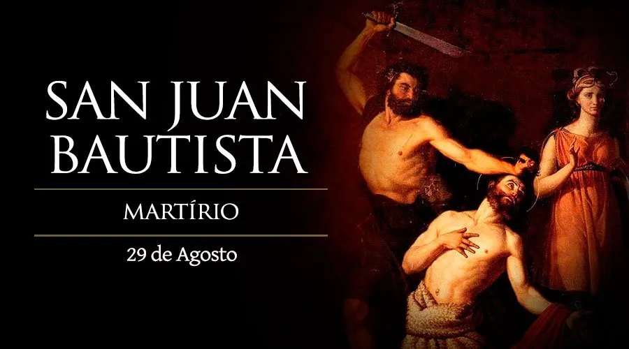29 de agosto: Martirio de San Juan Bautista, ejemplo de firmeza en la verdad