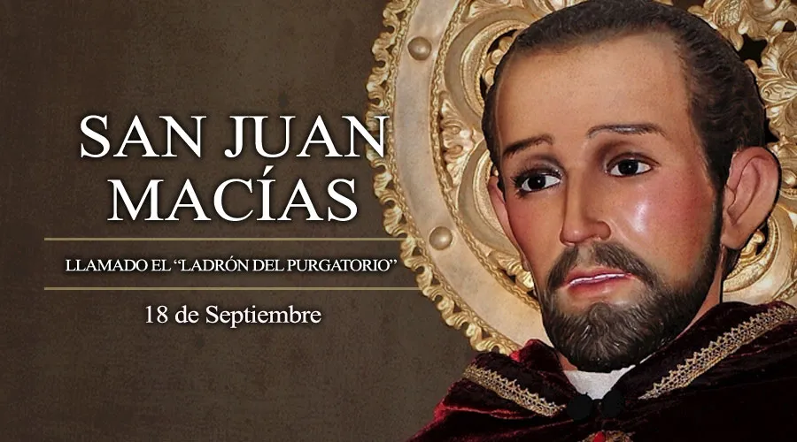 Hoy se celebra a San Juan Macías, el portero “ladrón del purgatorio”