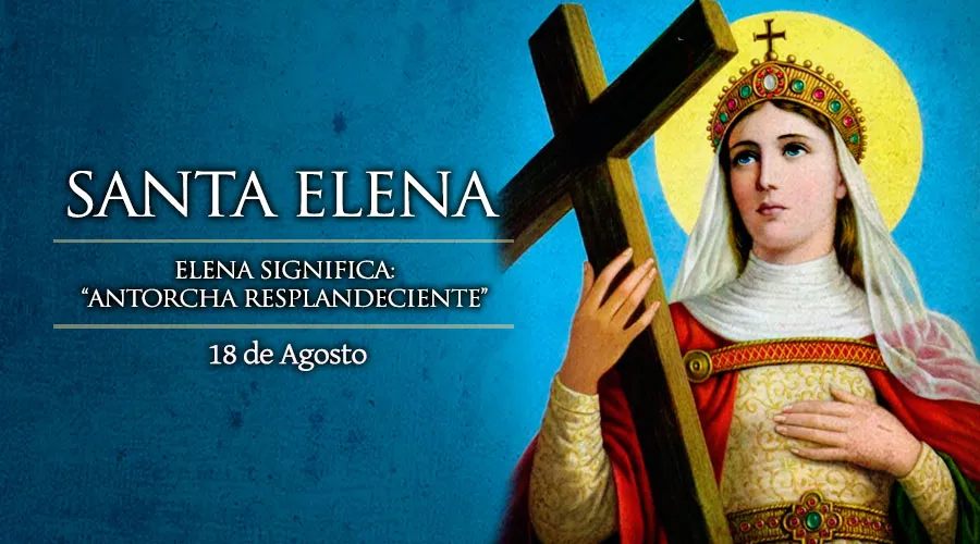 Hoy celebramos a Santa Elena que rescató la Santa Cruz de Cristo