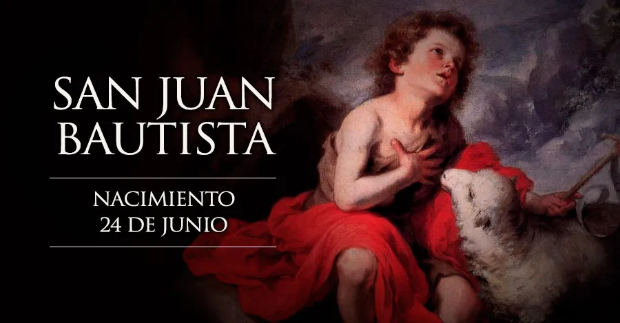 Hoy la Iglesia celebra el nacimiento de San Juan Bautista, el "Profeta del Altísimo"