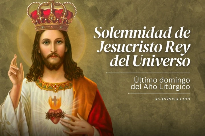 Solemnidad de Jesucristo, Rey del Universo | ACI Prensa