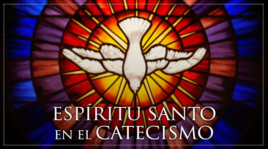 El Espíritu Santo en el Catecismo de la Iglesia Católica