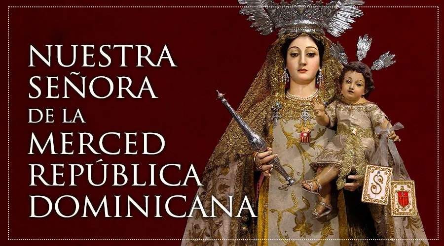 Nuestra Señora De Las Mercedes República Dominicana Aci Prensa