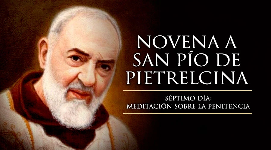 Septimo Dia De La Novena A San Pio De Pietrelcina Aci Prensa