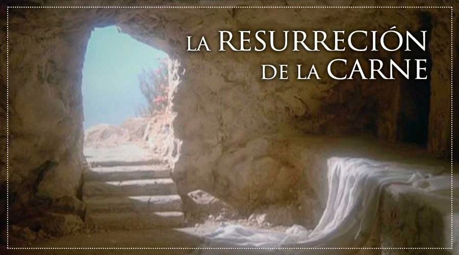 Resultado de imagen para ¿Qué es la "Resurrección de la Carne"?