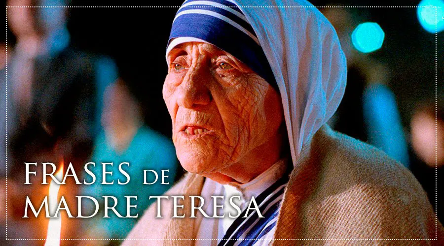Frases De La Madre Teresa De Calcuta Aci Prensa